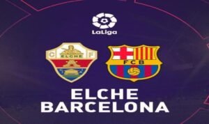 Barcelona vs Elche Tantangan Penentu Nasib Puncak Klasemen
